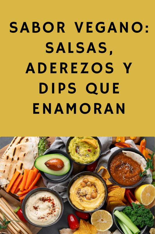 Sabor vegano: Aderezos y Dips que Enamoran
